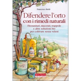 Difendere l'orto con i rimedi naturali edizioni terra nuova